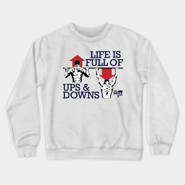 LIFE IS FULL OF UPS & DOWNS Crewneck Sweatshirt by Theshockisreal